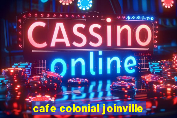 cafe colonial joinville